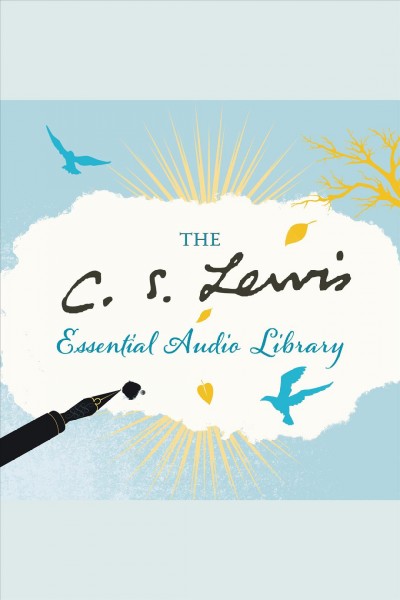 The C.S. Lewis essential audio library [electronic resource] / C.S. Lewis.