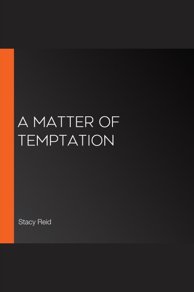 A matter of temptation [electronic resource] / Stacy Reid.