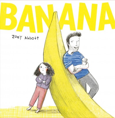 Banana / Zoey Abbott.