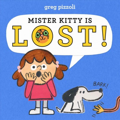 Mister kitty is lost / Greg Pizzoli.