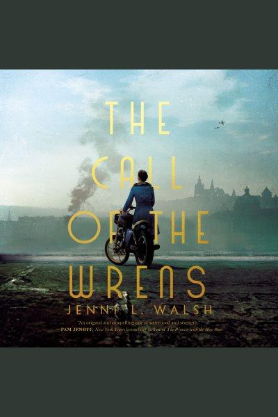 The call of the Wrens [electronic resource] / Jenni L. Walsh.