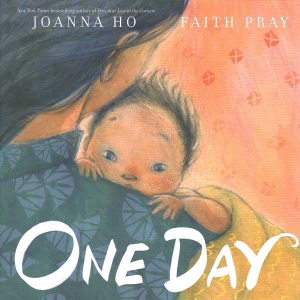 One day / written by Joanna Ho ; illustrated by Faith Pray.