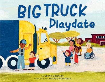 Big truck playdate / by Laurie Carmody ; illustrated by Jennica Lounsbury.