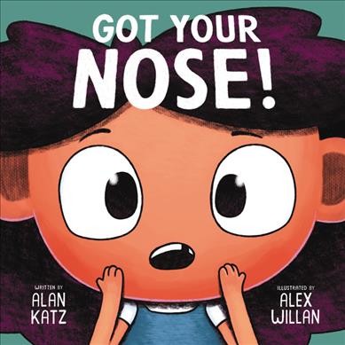 Got your nose! / written by Alan Katz ; illustrated by Alex Willan.