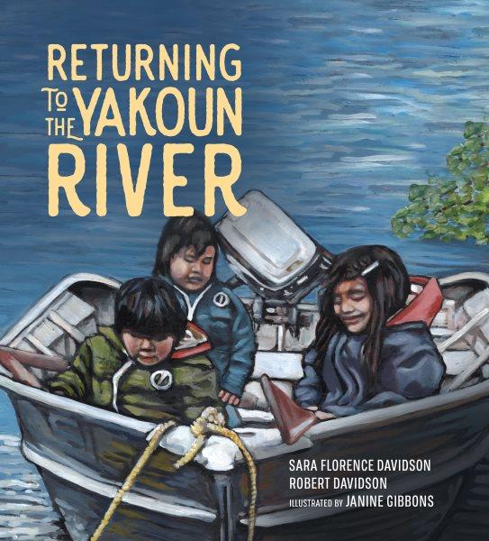 Returning to the yakoun river [electronic resource]. Sara Florence Davidson.
