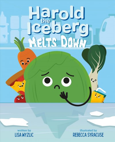 Harold the iceberg melts down / written by Lisa Wyzlic ; illustrated by Rebecca Syracuse.