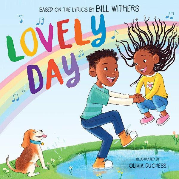 Lovely day / illustrated by Olivia Duchess ; based on the song by Bill Withers and Skip Scarborough.