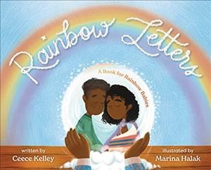 Rainbow letters : a book for rainbow babies / Ceece Kelley ; Marina Halak.