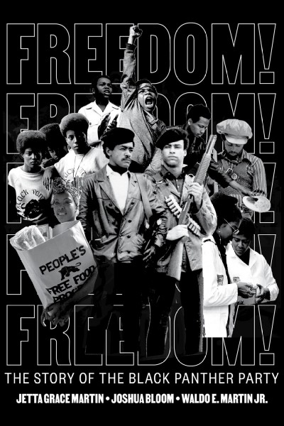 Freedom! : the story of the Black Panther Party / Jetta Grace Martin, Joshua Bloom, Waldo E. Martin Jr.