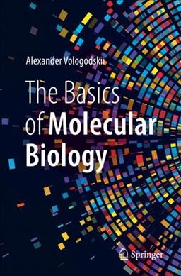 The basics of molecular biology / Alexander Vologodskii.