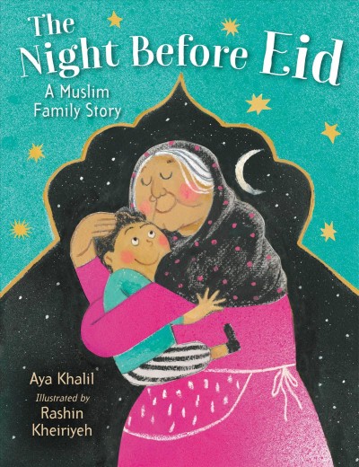 The night before Eid : a Muslim family story / Aya Khalil ; illustrated by Rashin Kheiriyeh.