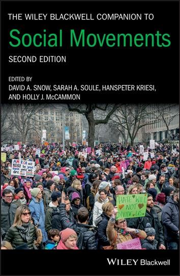 The Wiley Blackwell companion to social movements / edited by David A. Snow, Sarah A. Soule, Hanspeter Kriesi, and Holly J. McCammon.