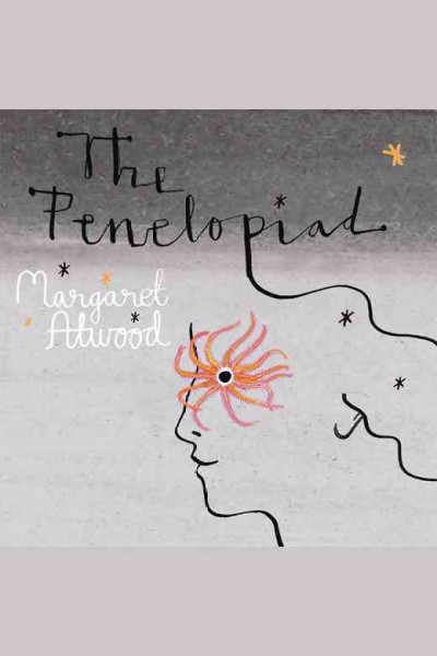 The Penelopiad [electronic resource] / Margaret Atwood.