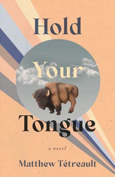 Hold your tongue : a novel / Matthew Tétreault.