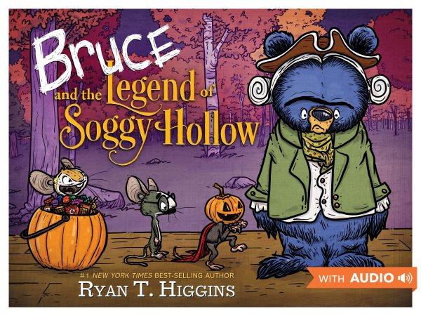 Bruce and the Legend of Soggy Hollow : Mother Bruce [electronic resource] / Ryan T. Higgins.