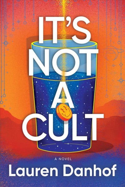 It's Not a Cult : A Novel [electronic resource] / Lauren Danhof.