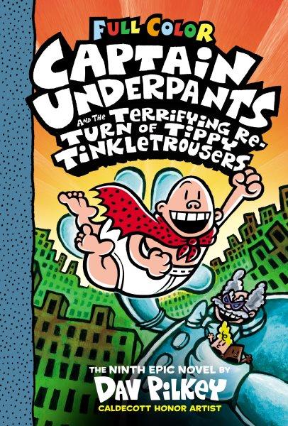 Captain Underpants and the Terrifying Return of Tippy Tinkletrousers : Captain Underpants [electronic resource] / Dav Pilkey.