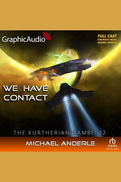 We Have Contact [Dramatized Adaptation] [electronic resource] / Michael Anderle.