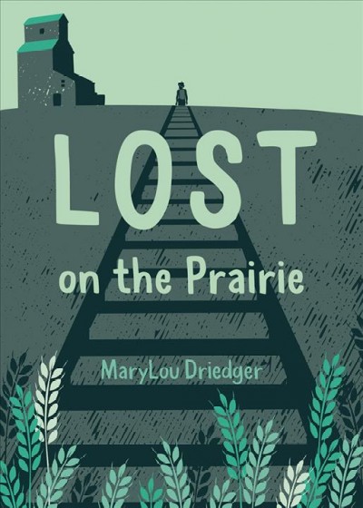 Lost on the prairie [electronic resource]. MaryLou Driedger.