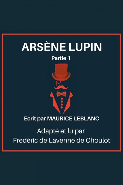 Ars©·ne lupin--partie 1 [electronic resource] : Adapted for french learners--in useful french words for conversation--french intermediate. Maurice Leblanc.