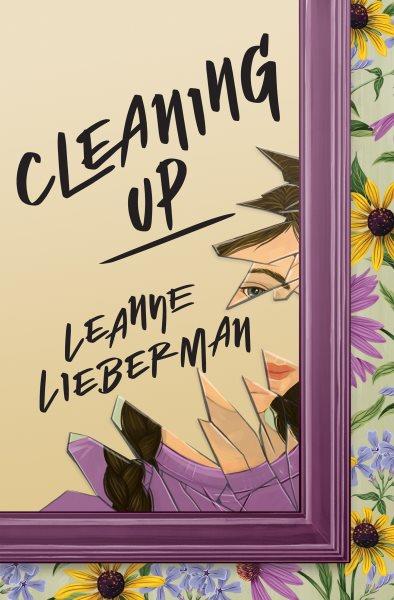 Cleaning up [electronic resource]. Leanne Lieberman.