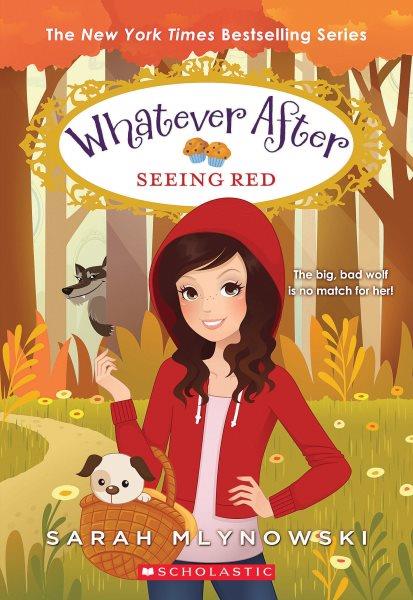 Seeing Red : Whatever After [electronic resource] / Sarah Mlynowski.