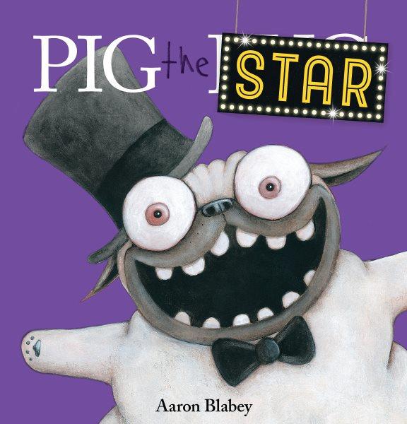 Pig the Star : Pig the Pug [electronic resource] / Aaron Blabey.