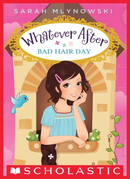Bad Hair Day : Whatever After [electronic resource] / Sarah Mlynowski.