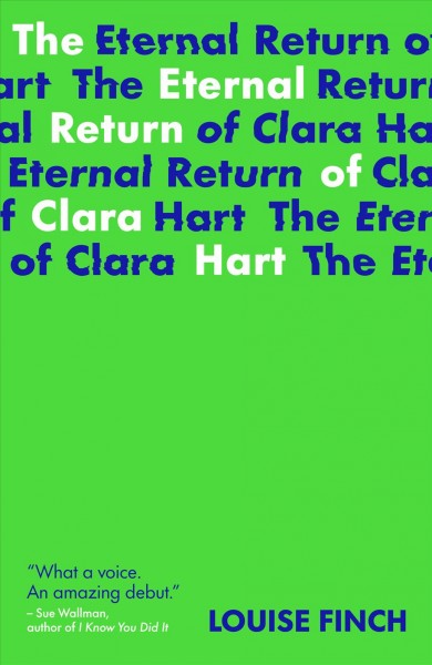 The eternal return of Clara Hart / Louise Finch.