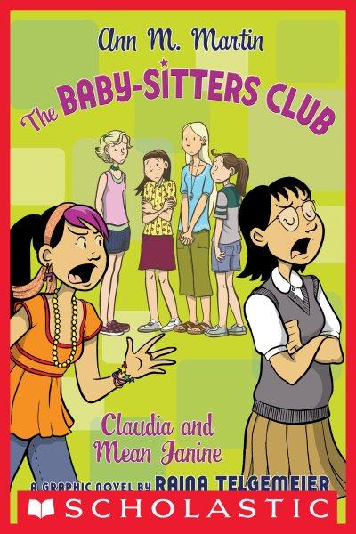 The Baby : Sitters Club. Claudia and Mean Janine. A Graphic Novel [electronic resource] / Ann M. Martin.