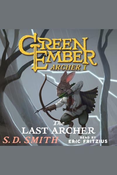 THE LAST ARCHER [electronic resource] / S. D. Smith.
