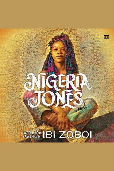 Nigeria Jones [electronic resource] / Ibi Zoboi.