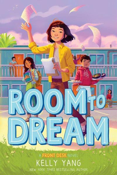 Room to Dream : Front Desk [electronic resource] / Kelly Yang.
