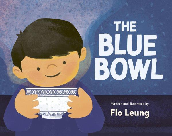 The blue bowl / Flo Leung.
