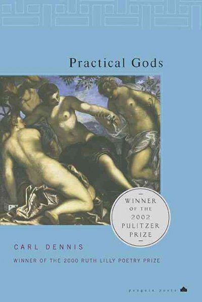 Practical gods / Carl Dennis.