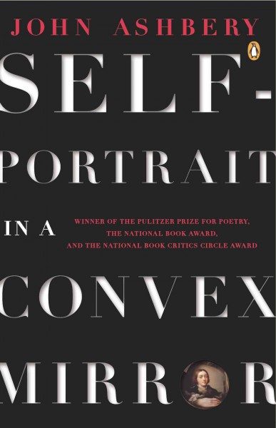 Self-portrait in a convex mirror : poems / by John Ashbery.