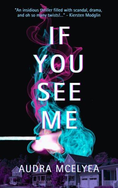 If You See Me [electronic resource] / Audra McElyea.