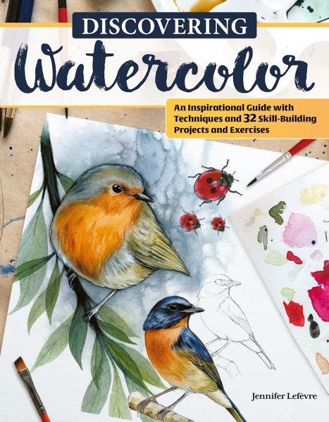 Discovering watercolor [electronic resource] / Jennifer Lefevre.