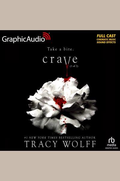 Crave : dramatized adaptation [electronic resource] / Tracy Wolff.