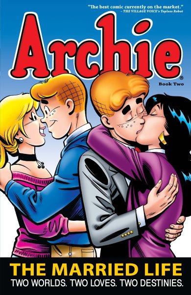 Archie. Book two. The married life [electronic resource] / Paul Kupperberg.