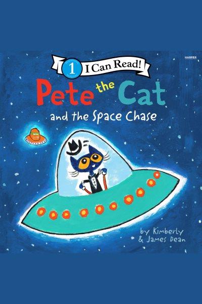Pete the Cat and the Space Chase [electronic resource] / James Dean and Kimberly Dean.