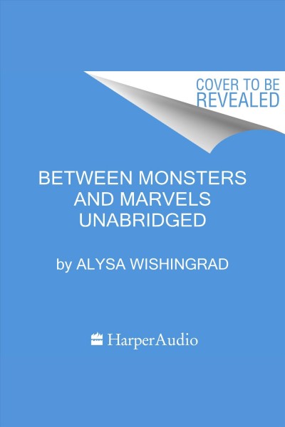 Between Monsters and Marvels [electronic resource] / Alysa Wishingrad.