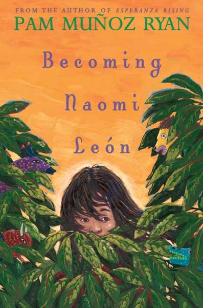 Becoming Naomi Leon / Pam Mu~noz Ryan.
