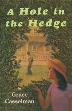 A hole in the hedge / Grace Casselman.