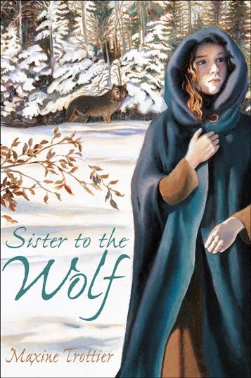 Sister to the wolf / by Maxine Trottier.