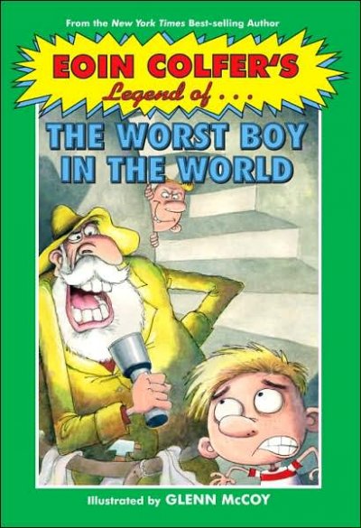 Eoin Colfer's Legend of-- the worst boy in the world / by Eoin Colfer ; illustrated by Glenn McCoy.