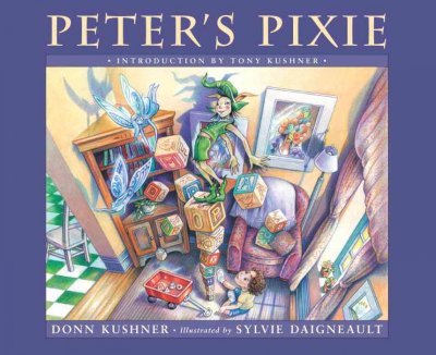 Peter's pixie / Donn Kushner ; illustrated by Sylvie Daigneault.