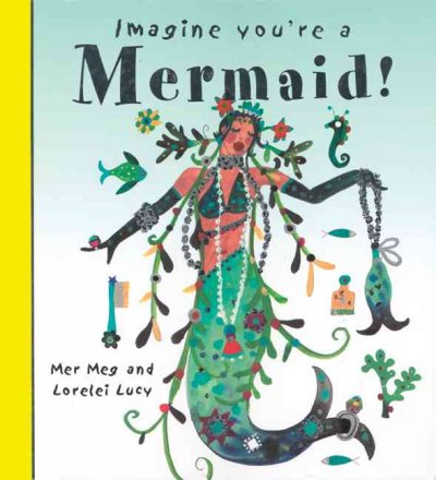 Imagine you're a mermaid / Meg Clibbon ; illustrations by Lucy Clibbon.