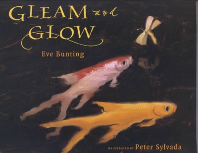 Gleam and Glow / written by Eve Bunting ; illustrated by Peter Sylvada.