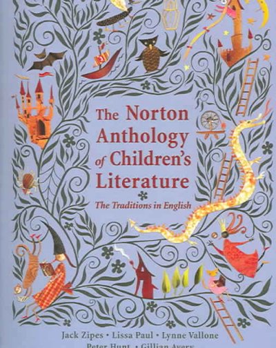 The Norton anthology of children's literature : the traditions in English / Jack Zipes, general editor ... [et al.].